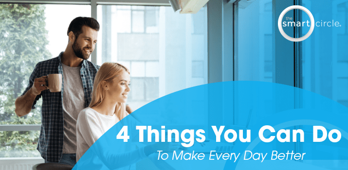 Four Tips To Make Each Day Better