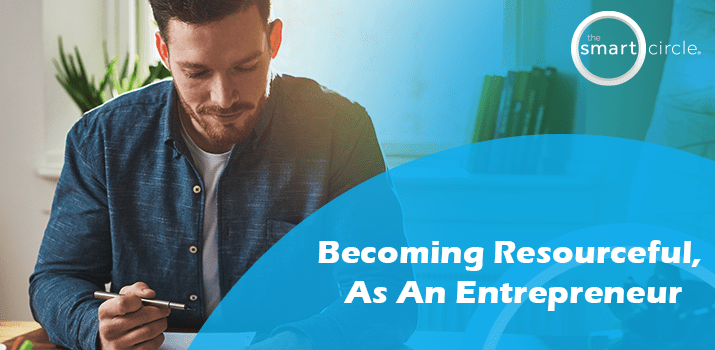 Becoming Resourceful, As An Entrepreneur